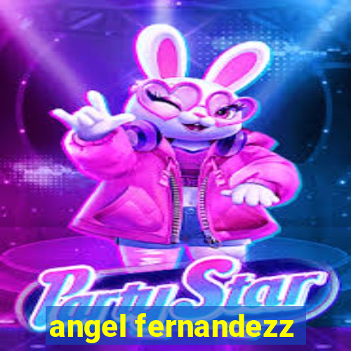 angel fernandezz